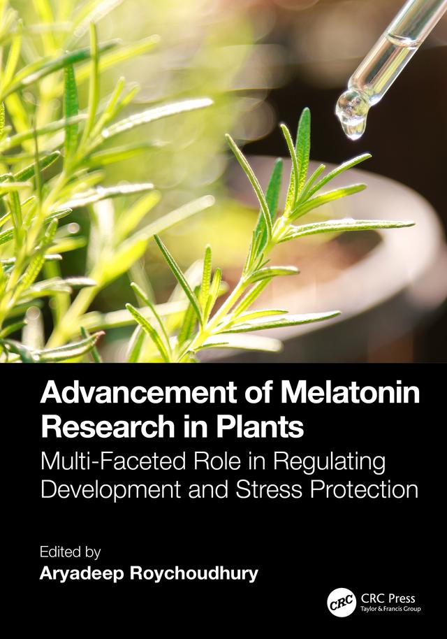 Advancement of Melatonin Research in Plants by Aryadeep Roychoudhury