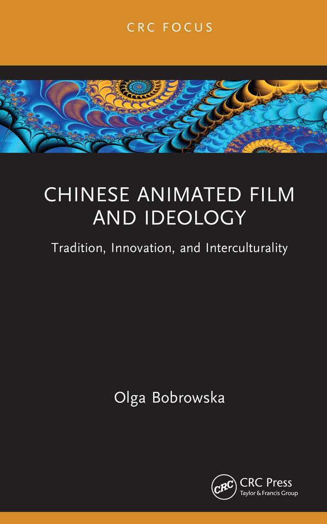 Chinese Animated Film and Ideology by Olga Bobrowska