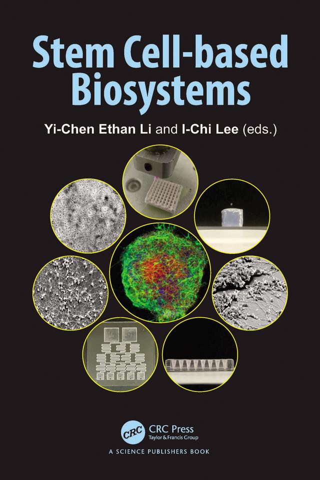 Stem Cell-based Biosystems by I-Chi Lee, Yi-Chen Ethan Li