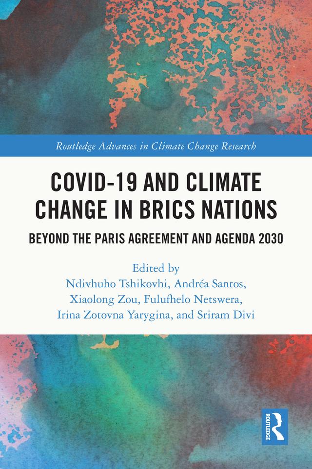 COVID-19 and Climate Change in BRICS Nations by Andréa Santos, Fulufhelo Netswera, Irina Zotovna Yarygina, Ndivhuho Tshikovhi, Sriram Divi, Xiaolong Zou