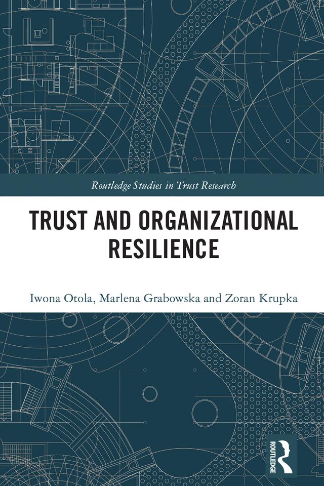 Trust and Organizational Resilience by Iwona Otola, Marlena Grabowska, Zoran Krupka