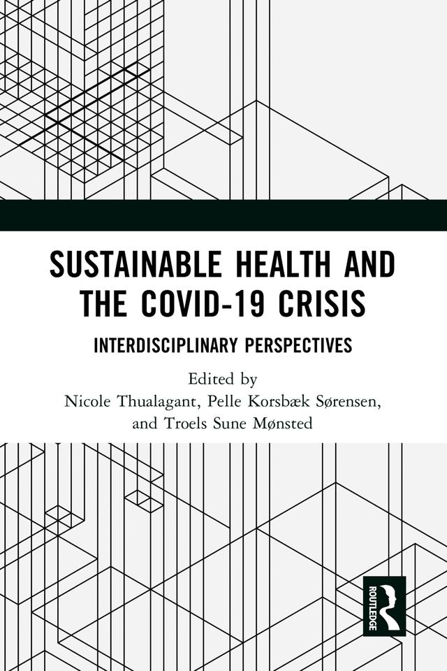 Sustainable Health and the Covid-19 Crisis by Nicole Thualagant, Pelle Korsbæk Sørensen, Troels Sune Mønsted