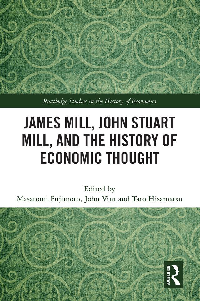 James Mill, John Stuart Mill, and the History of Economic Thought by John Vint, Masatomi Fujimoto, Taro Hisamatsu