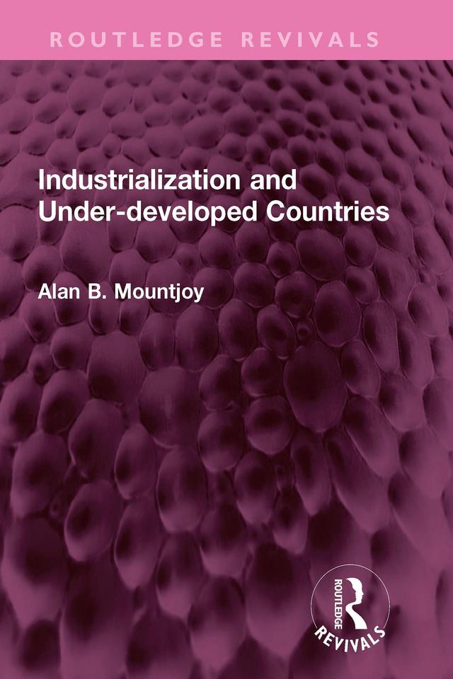 Industrialization and Under-developed Countries by Alan B Mountjoy
