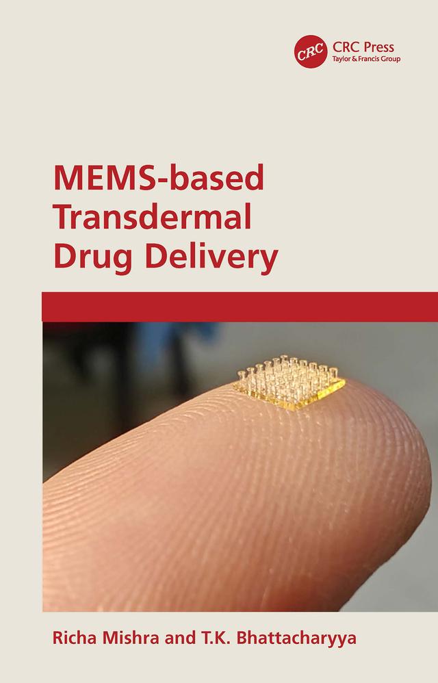 MEMS-based Transdermal Drug Delivery by Richa Mishra, T.K. Bhattacharyya