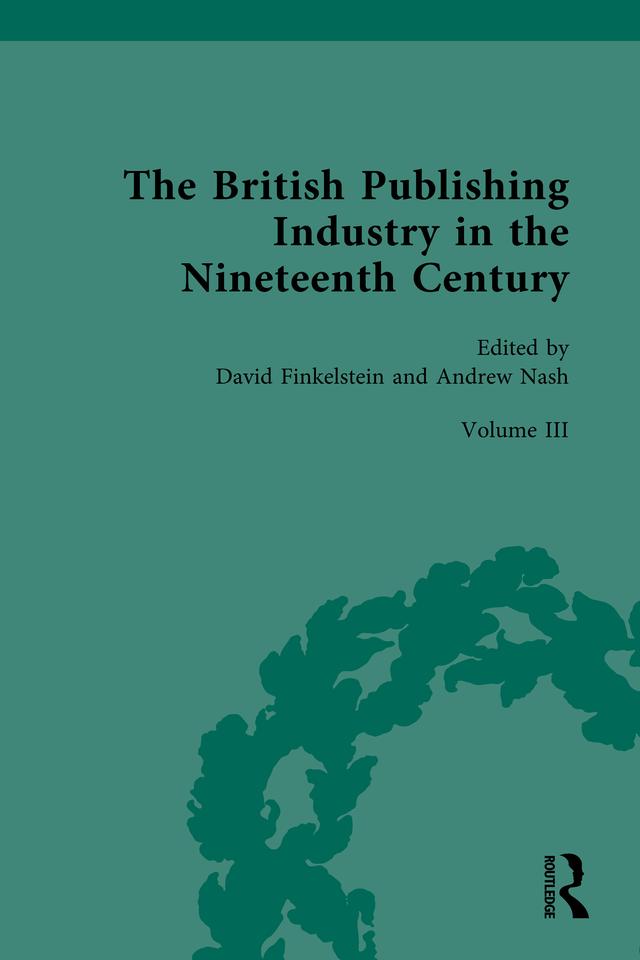 The British Publishing Industry in the Nineteenth Century by Andrew Nash, David Finkelstein