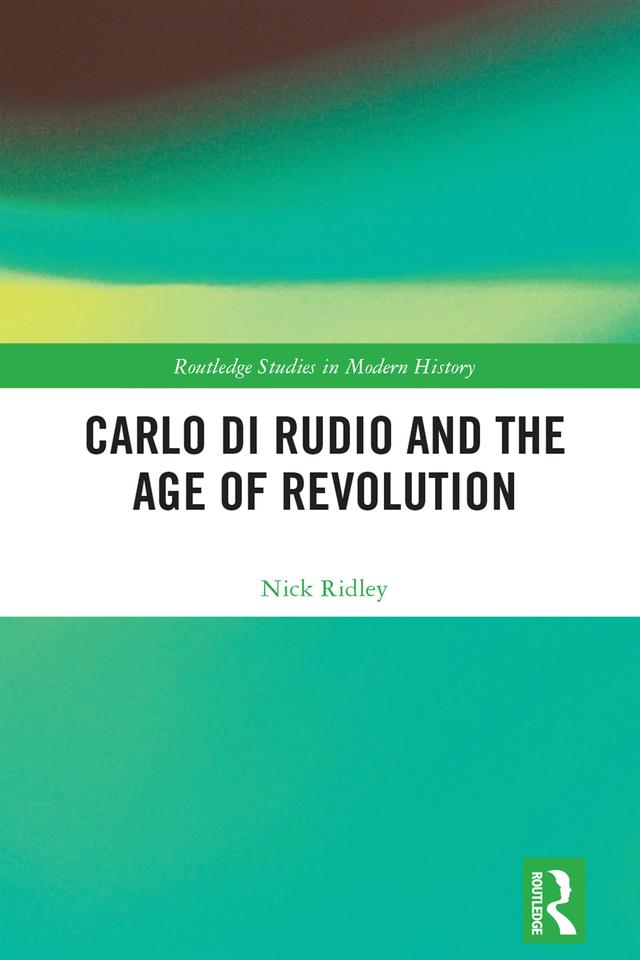 Carlo di Rudio and the Age of Revolution by Nick Ridley
