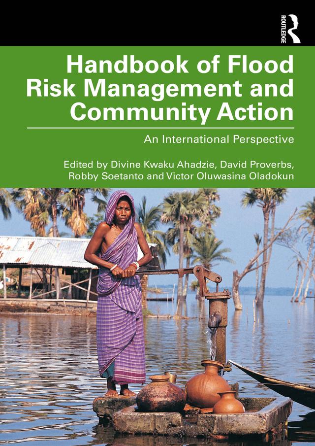 Handbook of Flood Risk Management and Community Action by David Proverbs, Divine Kwaku Ahadzie, Robby Soetanto, Victor Oluwasina Oladokun