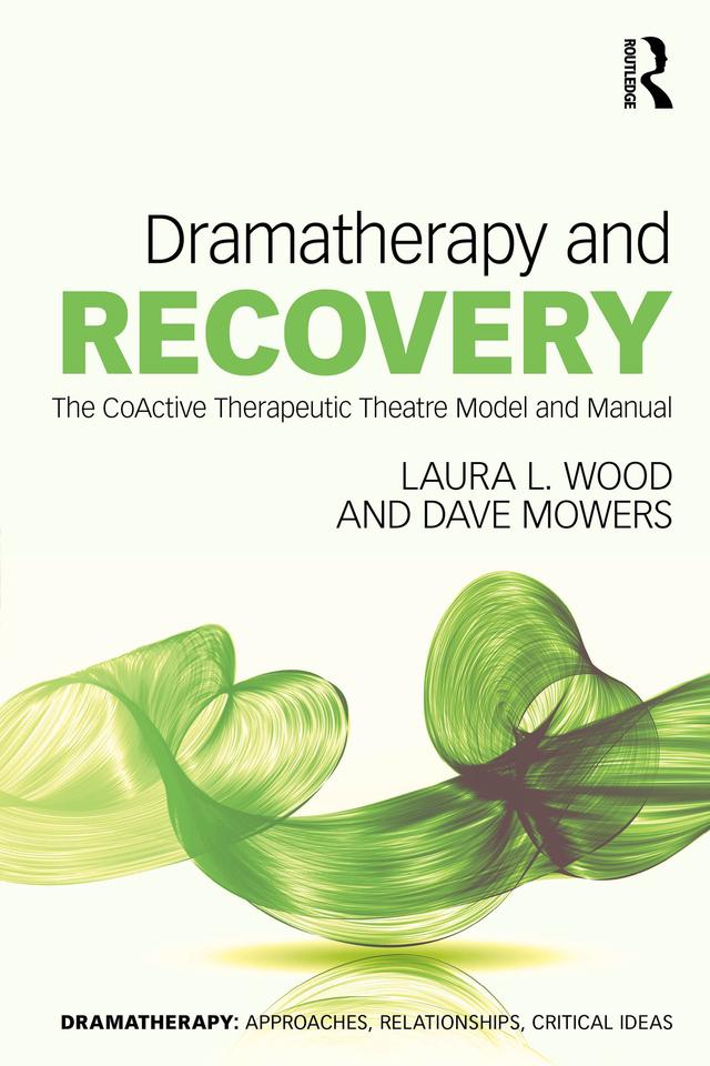 Dramatherapy and Recovery by Dave Mowers, Laura L. Wood