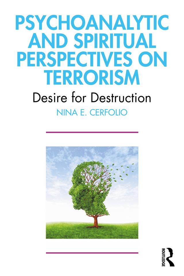 Psychoanalytic and Spiritual Perspectives on Terrorism by Nina E. Cerfolio