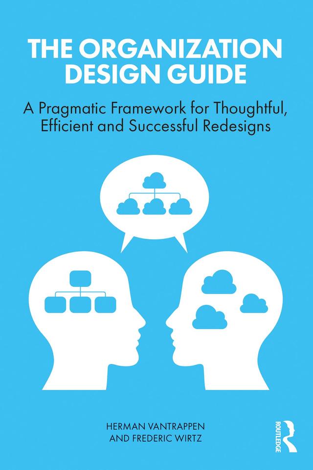 The Organization Design Guide by Frederic Wirtz, Herman Vantrappen