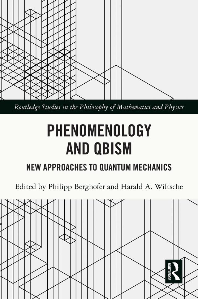 Phenomenology and QBism by Harald A. Wiltsche, Philipp Berghofer