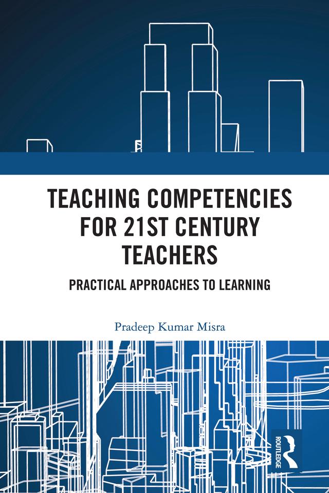 Teaching Competencies for 21st Century Teachers by Pradeep Kumar Misra