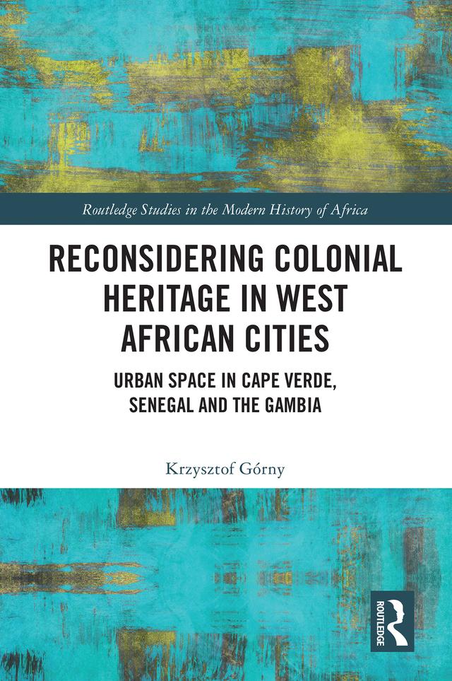Reconsidering Colonial Heritage in West African Cities by Krzysztof Górny
