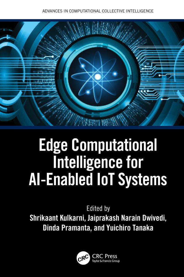 Edge Computational Intelligence for AI-Enabled IoT Systems by Dinda Pramanta, Jaiprakash Dwivedi, Shrikaant Kulkarni, Yuichiro Tanaka