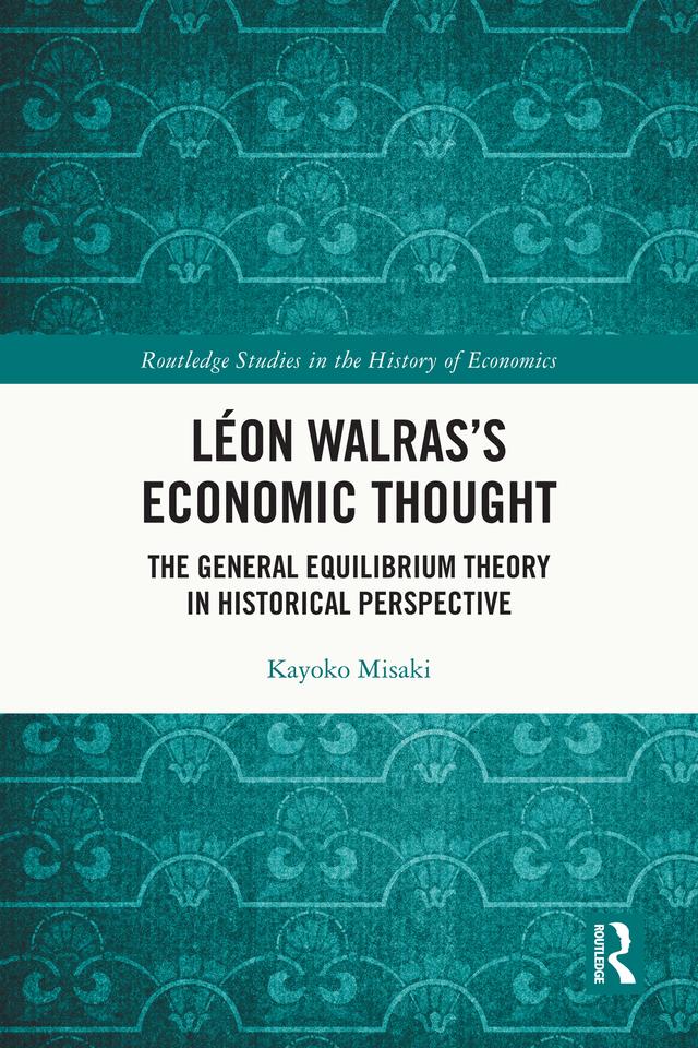 Léon Walras’s Economic Thought by Kayoko Misaki