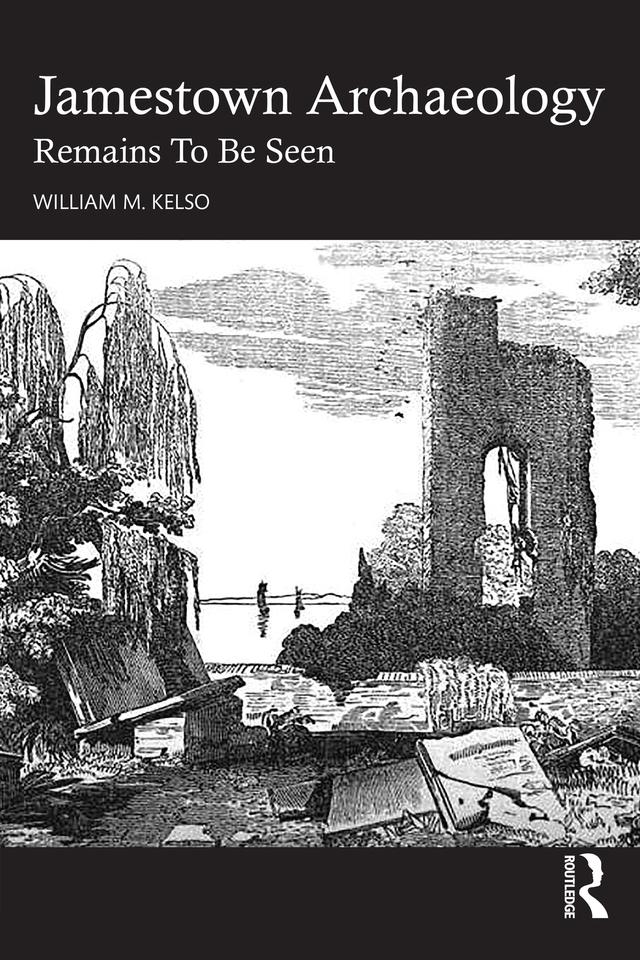 Jamestown Archaeology by William M. Kelso