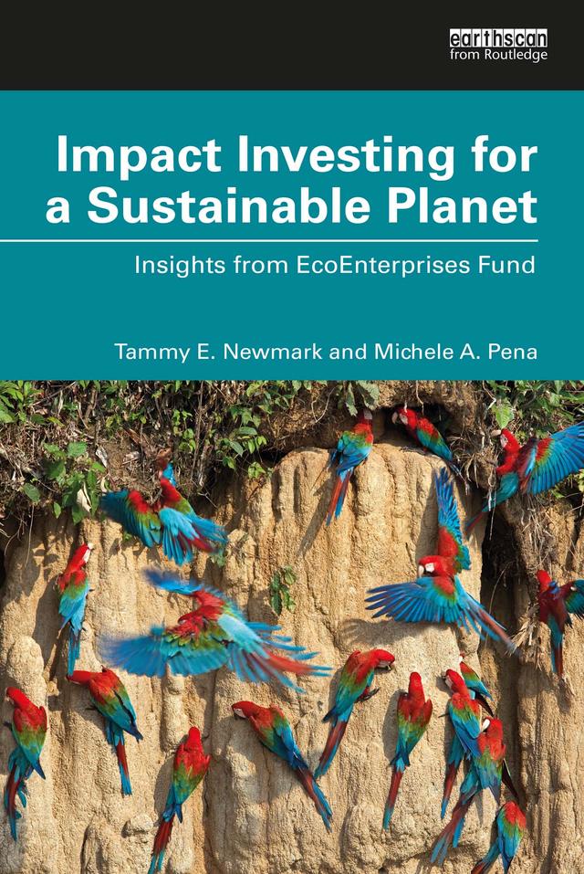 Impact Investing for a Sustainable Planet by Michele A. Pena, Tammy E. Newmark