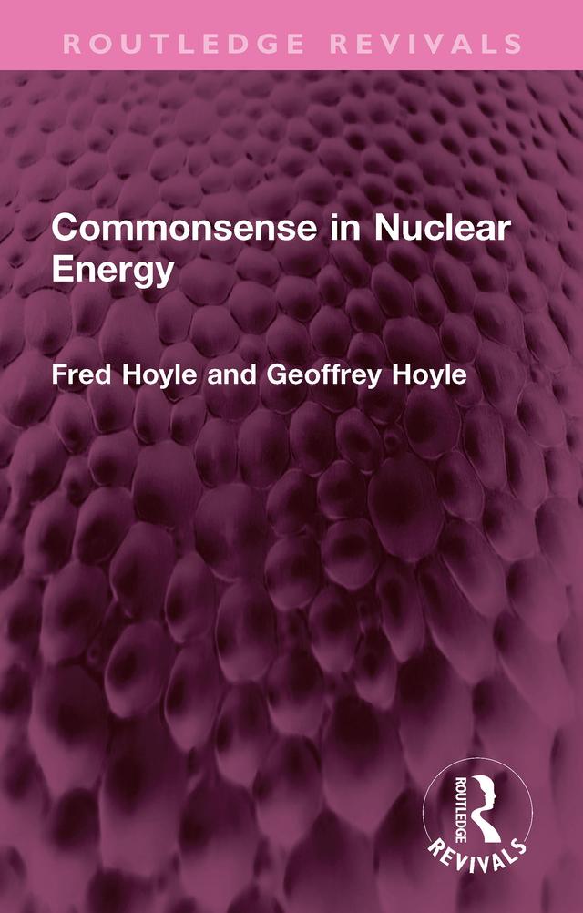Commonsense in Nuclear Energy by Fred Hoyle, Geoffrey Hoyle