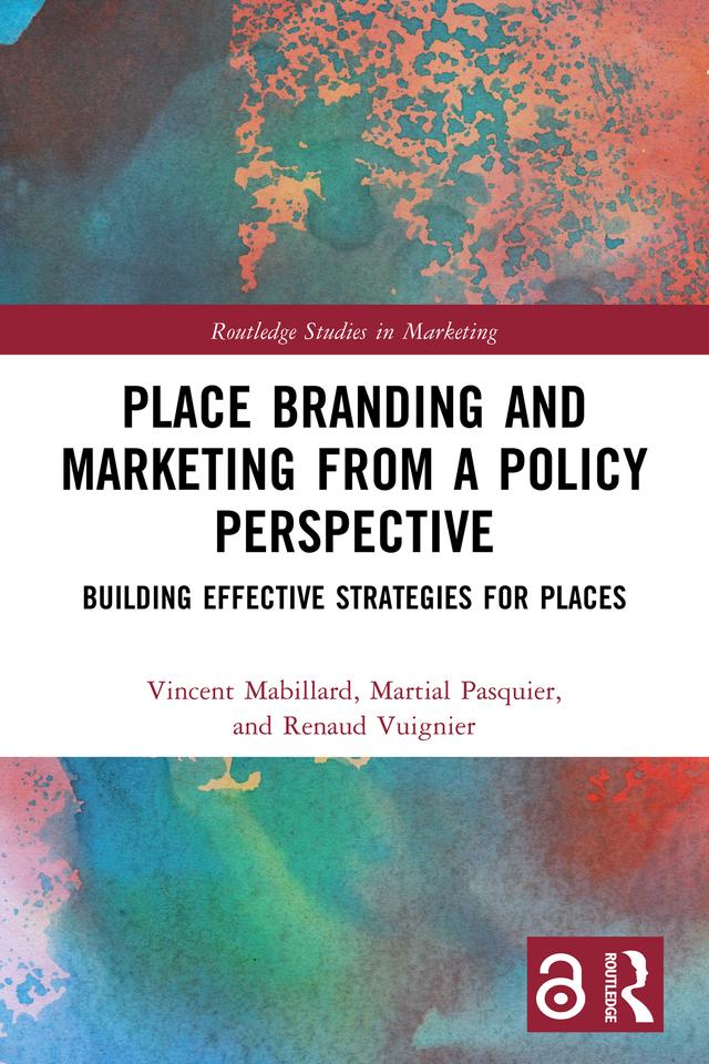 Place Branding and Marketing from a Policy Perspective by Martial Pasquier, Renaud Vuignier, Vincent Mabillard