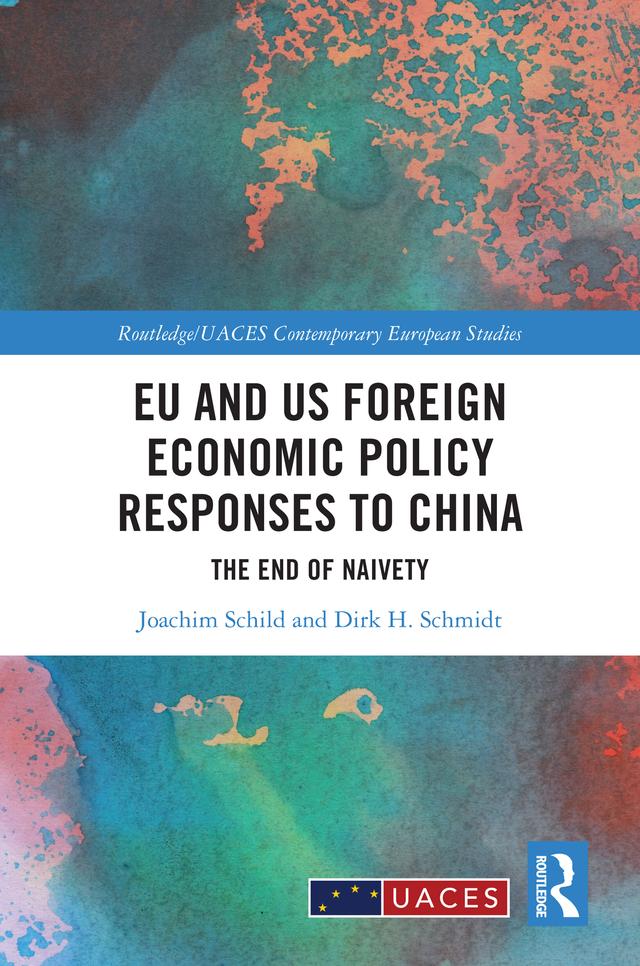 EU and US Foreign Economic Policy Responses to China by Dirk Schmidt, Joachim Schild