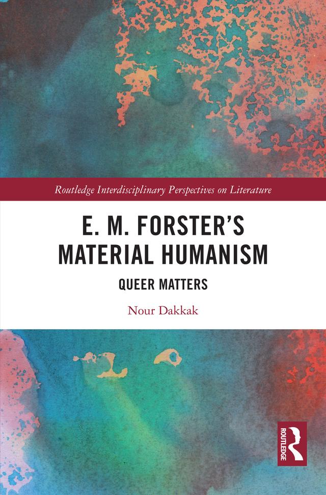 E. M. Forster’s Material Humanism by Nour Dakkak
