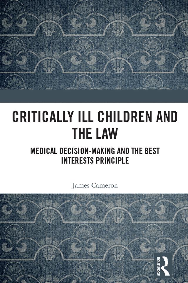 Critically Ill Children and the Law by James Cameron