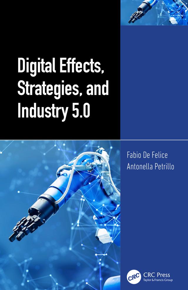 Digital Effects, Strategies, and Industry 5.0 by Antonella Petrillo, Fabio De Felice