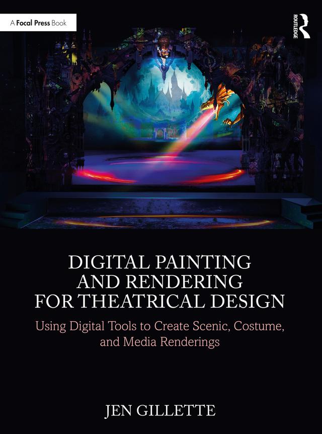 Digital Painting and Rendering for Theatrical Design by Jen Gillette