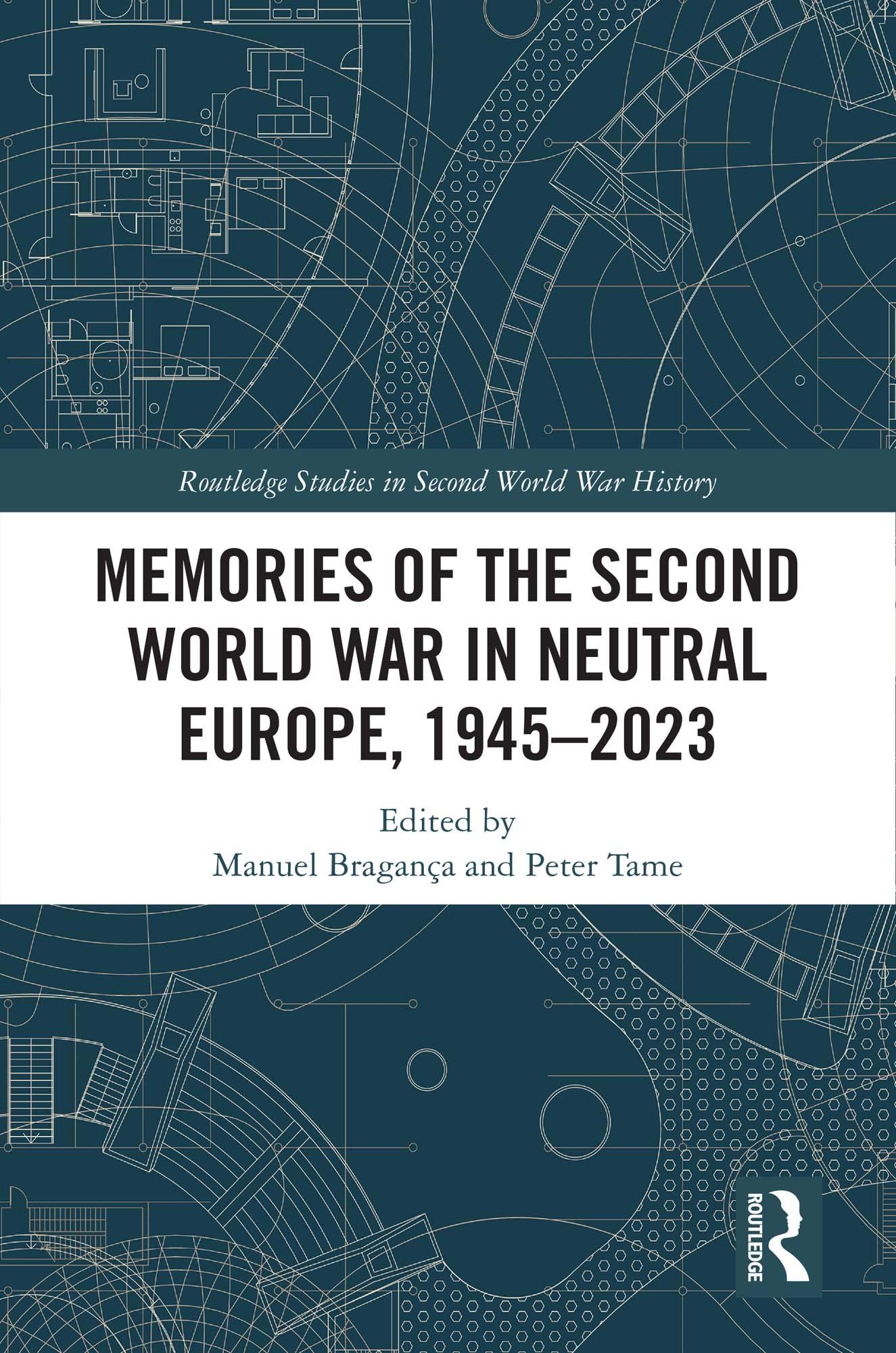 Memories of the Second World War in Neutral Europe, 1945–2023