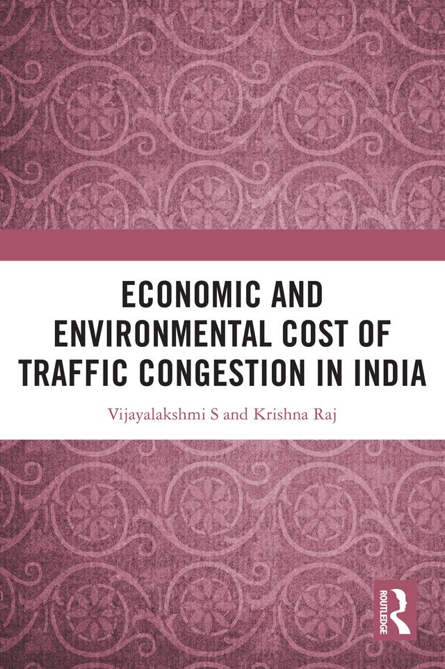 Economic and Environmental Cost of Traffic Congestion in India by Krishna Raj, Vijayalakshmi S