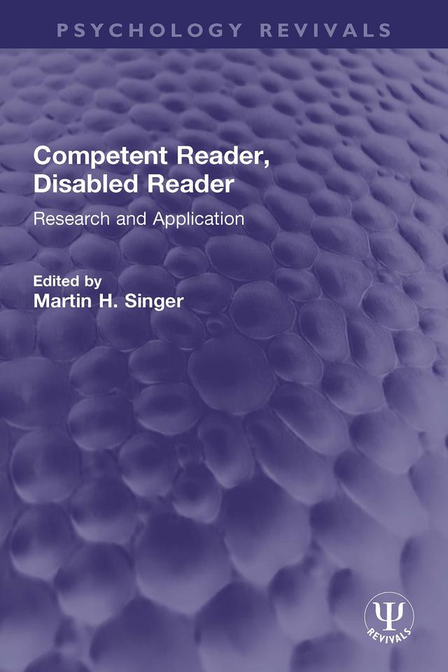 Competent Reader, Disabled Reader by Martin H. Singer
