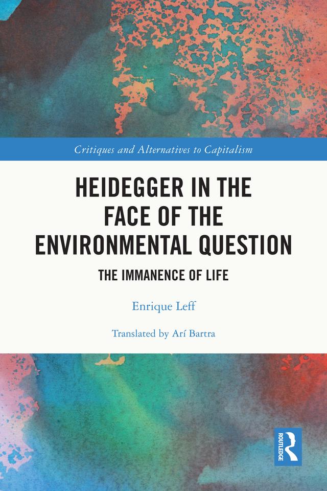 Heidegger in the Face of the Environmental Question by Enrique Leff