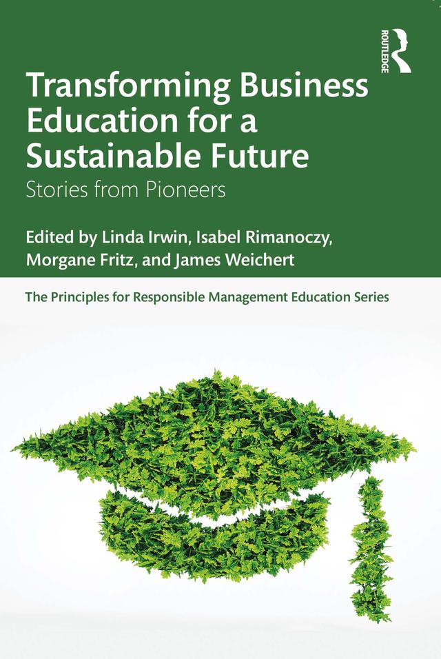 Transforming Business Education for a Sustainable Future by Isabel Rimanoczy, James Weichert, Linda Irwin, Morgane Fritz