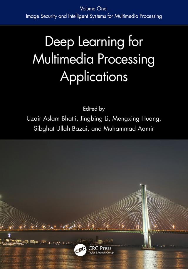 Deep Learning for Multimedia Processing Applications by Huang Mengxing, Jingbing Li, Muhammad Aamir, Sibghat Ullah Bazai, Uzair Aslam Bhatti