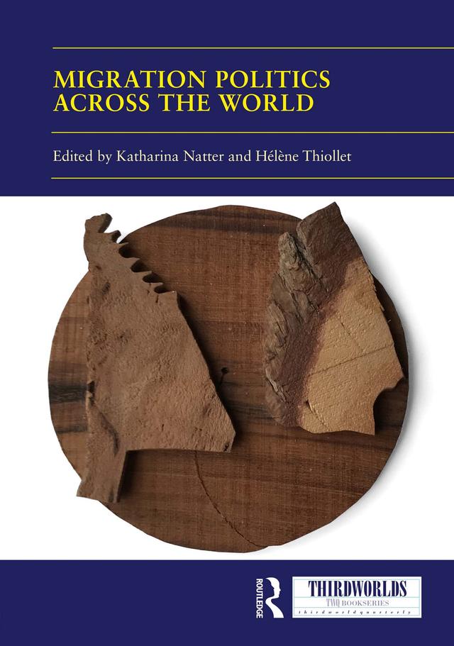 Migration Politics across the World by Hélène Thiollet, Katharina Natter