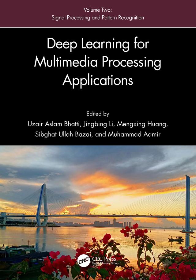 Deep Learning for Multimedia Processing Applications by Huang Mengxing, Jingbing Li, Muhammad Aamir, Sibghat Ullah Bazai, Uzair Aslam Bhatti