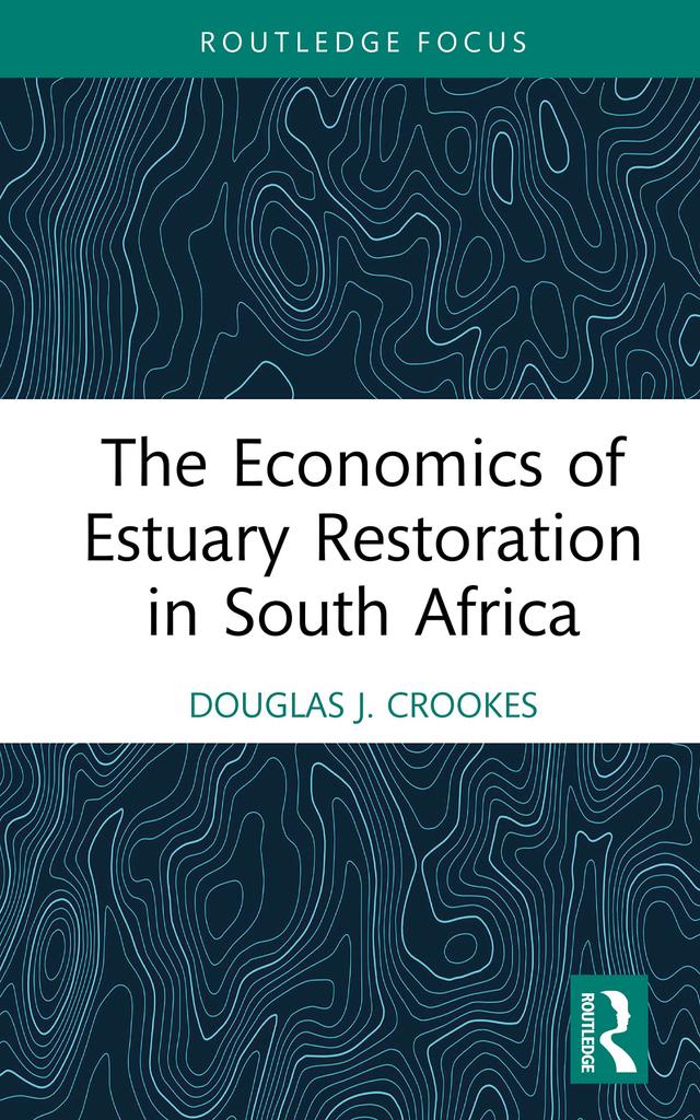 The Economics of Estuary Restoration in South Africa by Douglas J. Crookes