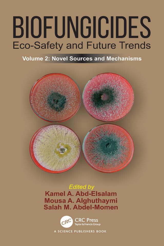 Biofungicides: Eco-Safety and Future Trends by Kamel A. Abd-Elsalam, Mousa A. Alghuthaymi, Salah M. Abdel-Momen