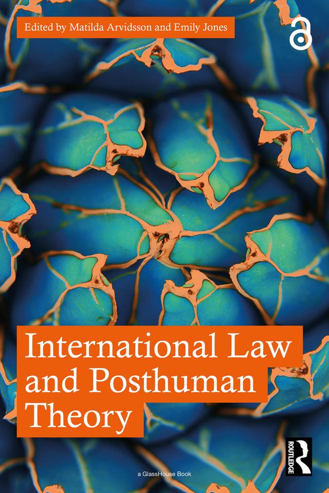 International Law and Posthuman Theory by Emily Jones, Matilda Arvidsson