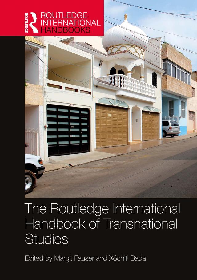 The Routledge International Handbook of Transnational Studies by Margit Fauser, Xóchitl Bada