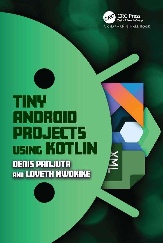 Tiny Android Projects Using Kotlin by Denis Panjuta, Loveth Nwokike