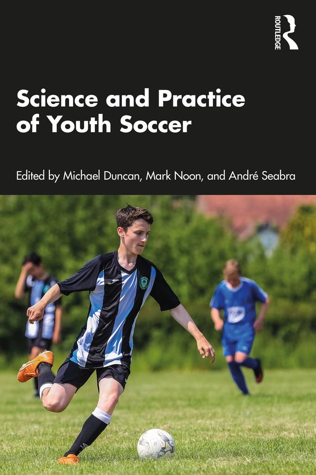 Science and Practice of Youth Soccer by Andre Seabra, Mark Noon, Michael Duncan