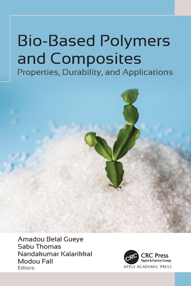 Bio-Based Polymers and Composites by Amadou Belal Gueye, Modou Fall, Nandakumar Kalarikkal, Sabu Thomas