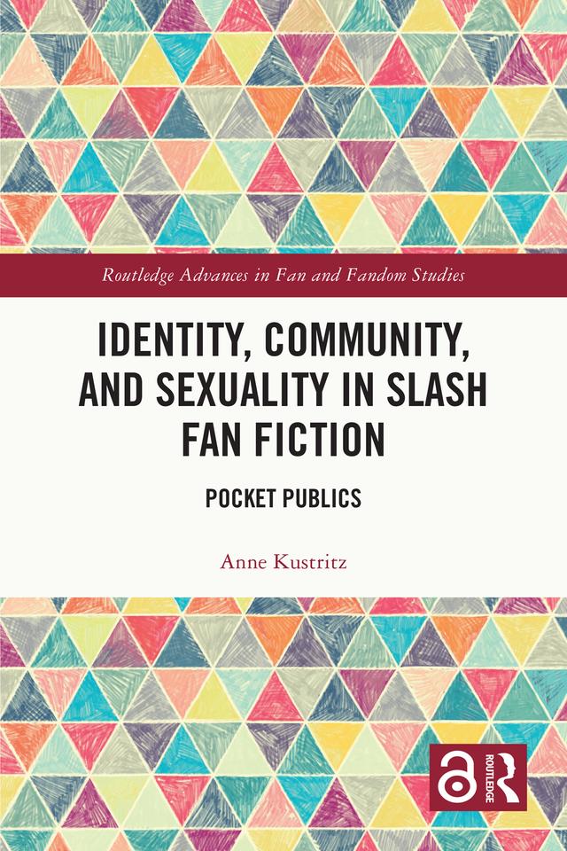 Identity, Community, and Sexuality in Slash Fan Fiction by Anne Kustritz