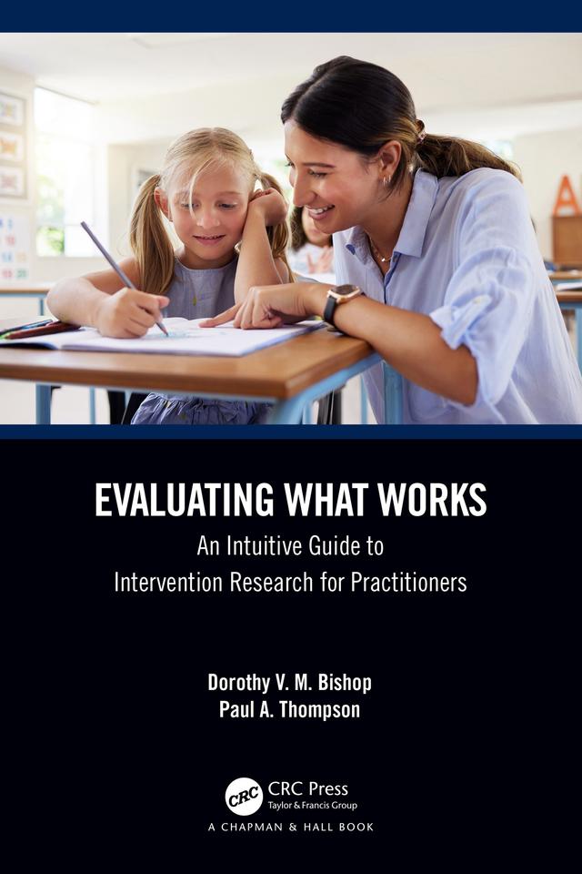 Evaluating What Works by Dorothy V. M. Bishop, Paul Thompson