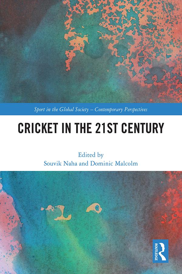 Cricket in the 21st Century by Dominic Malcolm, Souvik Naha