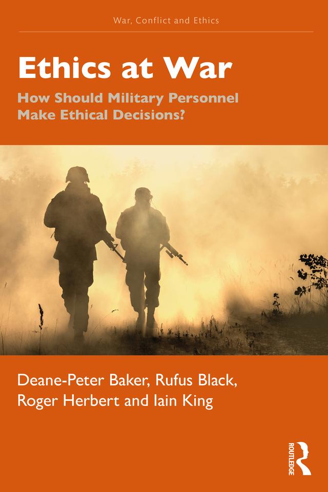 Ethics at War by Deane-Peter Baker, Iain King, Roger Herbert, Rufus Black