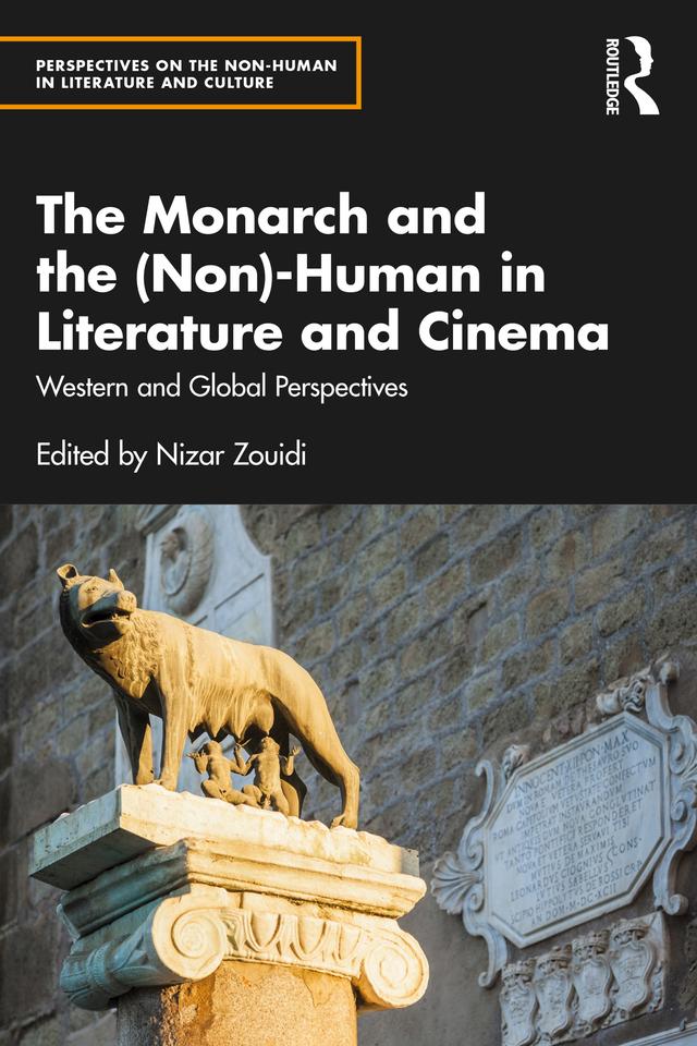 The Monarch and the (Non)-Human in Literature and Cinema by Nizar Zouidi