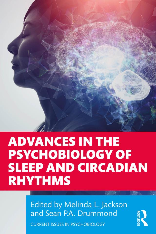 Advances in the Psychobiology of Sleep and Circadian Rhythms by Melinda L. Jackson, Sean P.A Drummond